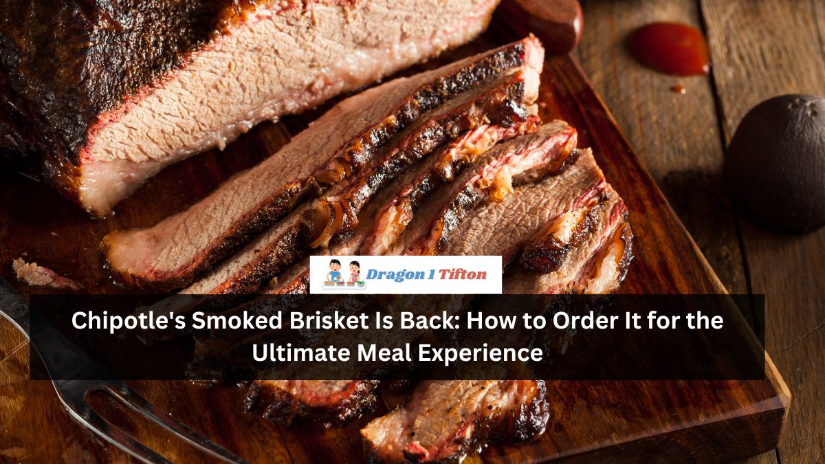 Chipotle’s Smoked Brisket Is Back How to Order It for the Ultimate